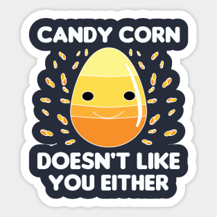 Candy Corn Doesn't Like You Either Sticker